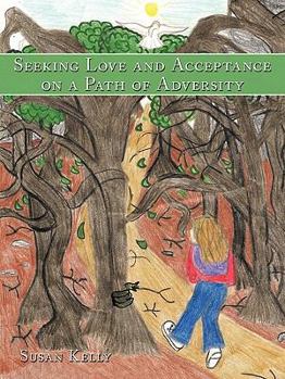 Paperback Seeking Love and Acceptance on a Path of Adversity Book