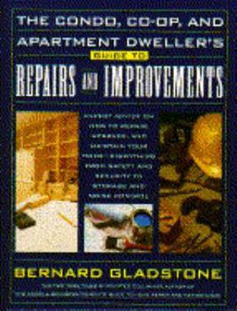 Hardcover The Condo, Co-Op, and Apartment Dweller's Guide to Repairs and Improvements: Expert Advice on How... Book