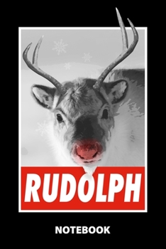 Rudolph Notebook: 100 Lined Pages 6X9 Inches Sketchbook Diary Journal For Men And Women Christmas Or Birthday Gift For Him And Her Funny Gift Idea For Office For School