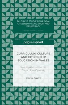 Hardcover Curriculum, Culture and Citizenship Education in Wales: Investigations Into the Curriculum Cymreig Book