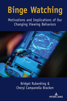 Hardcover Binge Watching: Motivations and Implications of Our Changing Viewing Behaviors Book