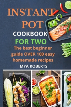 Paperback Instant Pot Cookbook for Two: The best beginner guide OVER 100 easy homemade recipes Book