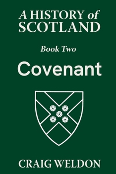 Paperback A History of Scotland, Book Two: Covenant Book
