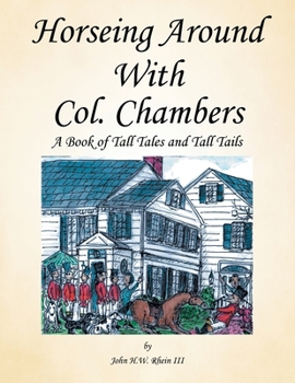 Horseing Around with Col. Chambers: A Book of Tall Tales and Tall Tails