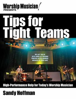 Paperback Tips for Tight Teams: High-Performance Help for Today's Worship Musician Book