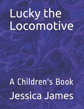 Paperback Lucky the Locomotive: A Children's Book