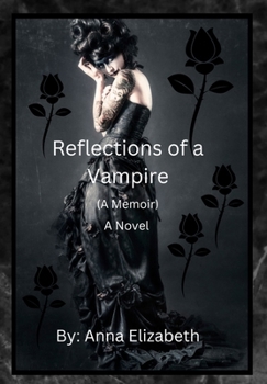 Reflections of a Vampire (A Memoir) A Novel