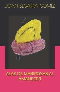 ALAS DE MARIPOSAS AL AMANECER (Spanish Edition)