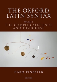 Hardcover The Oxford Latin Syntax: Volume II: The Complex Sentence and Discourse Book