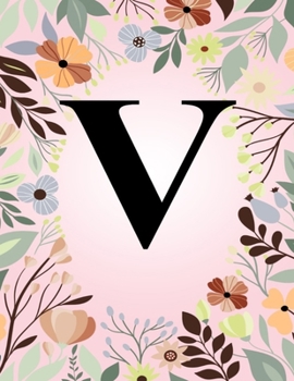V: Monogram Initial Letter V Notebook College Ruled Journal Gift for Women and Girls