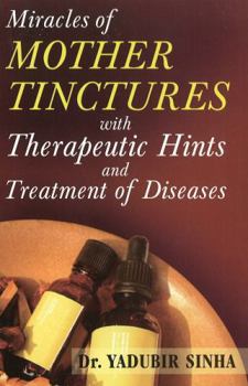 Paperback Miracles of Mother Tinctures: With Therapeutic Hints and Treatment of Diseases Book