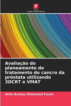 Paperback Avaliação do planeamento do tratamento do cancro da próstata utilizando 3DCRT e VMAT [Portuguese] Book