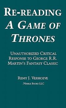 Hardcover Re-reading A GAME OF THRONES: A Critical Response to George R.R. Martin's Fantasy Classic Book