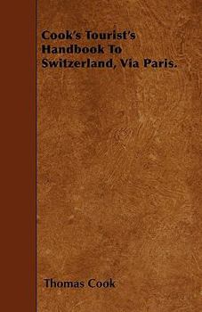 Paperback Cook's Tourist's Handbook To Switzerland, Via Paris. Book