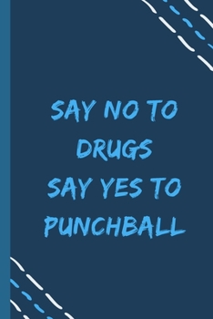 say no to drugs say yes to Punchball   -Composition Sport Gift Notebook: signed  Composition Notebook/Journal Book to Write in, (6” x 9”), 120 Pages, (Gift For Friends, sport lovers )
