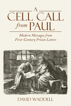 Paperback A Cell Call from Paul: Modern Messages from First-Century Prison Letters Book