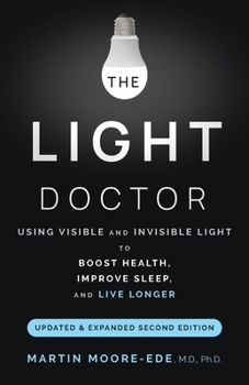 Paperback The Light Doctor: Using Visible and Invisible Light to Boost Health, Improve Sleep and Live Longer Book