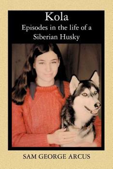 Paperback Kola: Episodes in the life of a Siberian Husky Book
