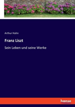 Paperback Franz Liszt: Sein Leben und seine Werke [German] Book