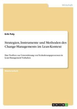 Paperback Strategien, Instrumente und Methoden des Change-Managements im Lean-Kontext: Eine Toolbox zur Unterstützung von Veränderungsprozessen in Lean-Manageme [German] Book