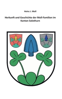 Herkunft und Geschichte der Moll-Familien im Kanton Solothurn (German Edition)