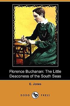 Paperback Florence Buchanan: The Little Deaconess of the South Seas (Dodo Press) Book