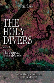 Paperback The Holy Divers: Volume 1 - The Diaspora of the Mysteries Book