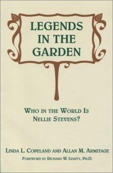 Hardcover Legends in the Garden: Who in the World Is Nellie Stevens? Book