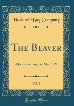 Hardcover The Beaver, Vol. 2: A Journal of Progress; May, 1922 (Classic Reprint) Book