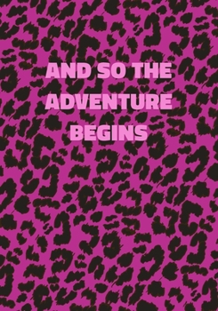 Paperback And So The Adventure Begins: Pink Leopard Print Notebook With Funny Text On The Cover (Animal Skin Pattern). College Ruled (Lined) Journal. Wild Ca Book