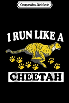 Composition Notebook: I Run Like A Cheetah Runner Animal Gift Journal/Notebook Blank Lined Ruled 6x9 100 Pages