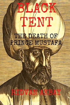 Paperback Black Tent: The Death of Prince Mustafa Book