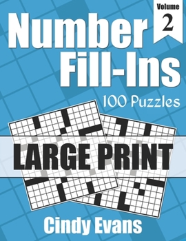 Paperback Number Fill-Ins in LARGE PRINT, Volume 2: 100 Large Print Fun Crossword-style Fill-In Puzzles With Numbers Instead of Words [Large Print] Book