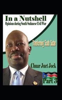 Paperback In a Nutshell: Opinions & Articles During South Sudanese Civil War ( 2017-2018) Book