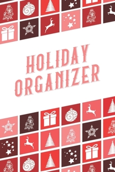Paperback Holiday Organizer: A 6x9 journal with 100 detailed pages to plan, organize and log your holiday season Book