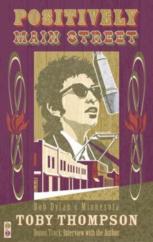 Paperback Positively Main Street: Bob Dylan's Minnesota Book