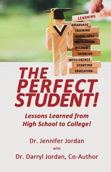 Paperback The Perfect Student: Lessons Learned from High School to College! Book