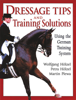 Paperback Dressage Tips and Training Solutions: Using the German Training System Book