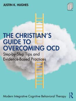 Paperback The Christian's Guide to Overcoming Ocd: Step-By-Step Tips and Evidence-Based Practices Book