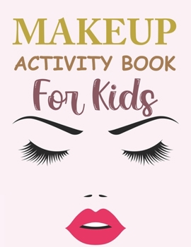 Paperback Makeup Activity Book For Kids: Makeup Coloring Book For Kids Book