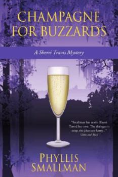 Champagne for Buzzards - Book #4 of the A Sherri Travis Mystery