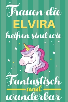 Paperback Notizbuch: Frauen Die Elvira Hei?en Sind Wie Einh?rner (120 linierte Seiten, Softcover) Tagebebuch, Reisetagebuch, Skizzenbuch F? [German] Book
