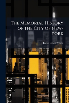 Paperback The Memorial History of the City of New-York: From Its First Settlement to the Year 1892 Book