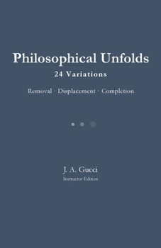 Philosophical Undolds: 24 Variations / Removal - Displacement - Completion