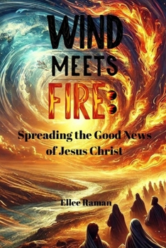 Paperback Wind Meets Fire: Spreading The Good News Of Jesus Christ Book