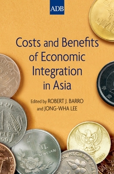 Hardcover Costs and Benefits of Economic Integration in Asia Book