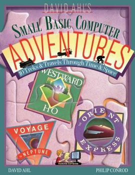 Paperback David Ahl's Small Basic Computer Adventures - 25th Annivesary Edition - 10 Treks & Travels Through Time & Space Book