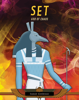 Set: God of Chaos (Gods and Goddesses of Ancient Egypt)