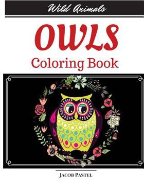 Paperback Owls Coloring Book: Wild Animals Coloring Book ( Owl Coloring Books For Adults ) Book