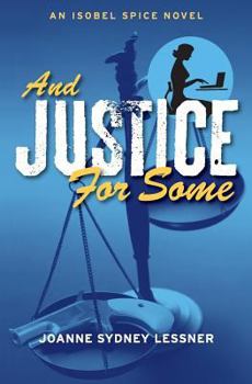 And Justice for Some - Book #3 of the Isobel Spice